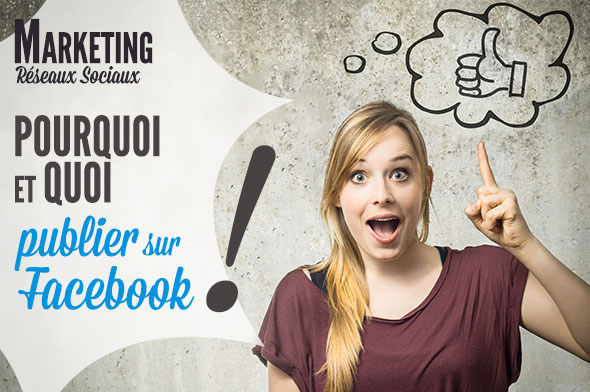 pourquoi et quoi publier sur facebook