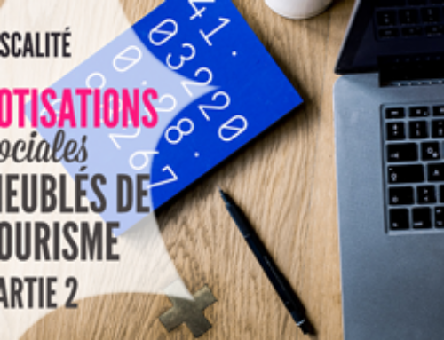 Obligation de paiement de cotisations sociales pour certains loueurs de meublés de tourisme  depuis 2017 (MAJ 2022) – Partie 2